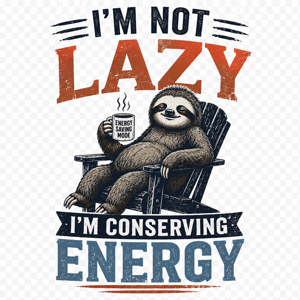 I'm Not Lazy, I'm Conserving Energy