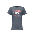 I Came I Saw I Forgot Why I Came funny women’s graphic tee